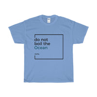 Do Not Boil The Ocean